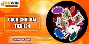 Cách Chơi Bài Tiến Lên Chuẩn Nhất Dành Cho Tân Thủ