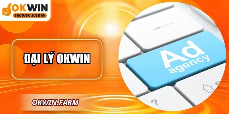 Đại Lý OKWIN – Cơ Hội Hợp Tác Sinh Lời Hấp Dẫn 2025