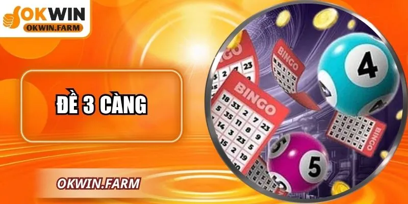 Đề 3 Càng – Cách Chơi Chi Tiết Và Mẹo Chọn Số Thắng Lớn