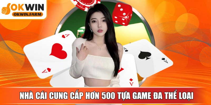 Hệ thống nhà cái cung cấp hơn 500 tựa game đa thể loại