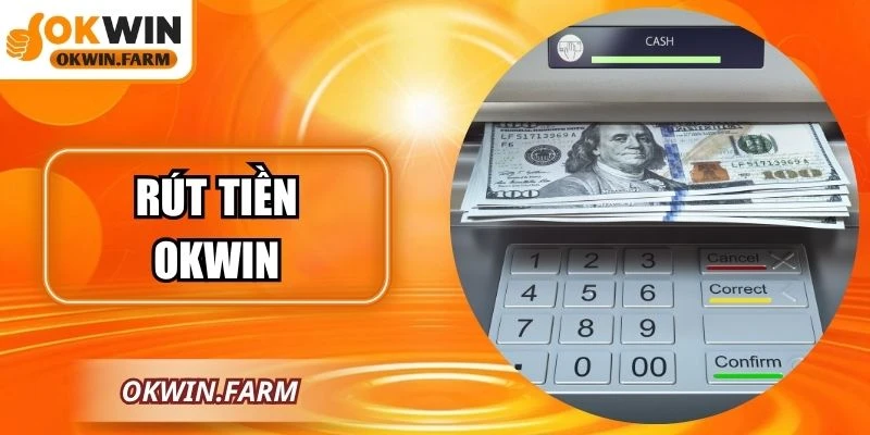 Rút Tiền OKWIN Nhanh – Hướng Dẫn Chi Tiết Cho Thành Viên
