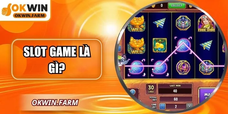 Slot Game Là Gì? Trải Nghiệm Quay Hấp Dẫn Tại Nhà Cái